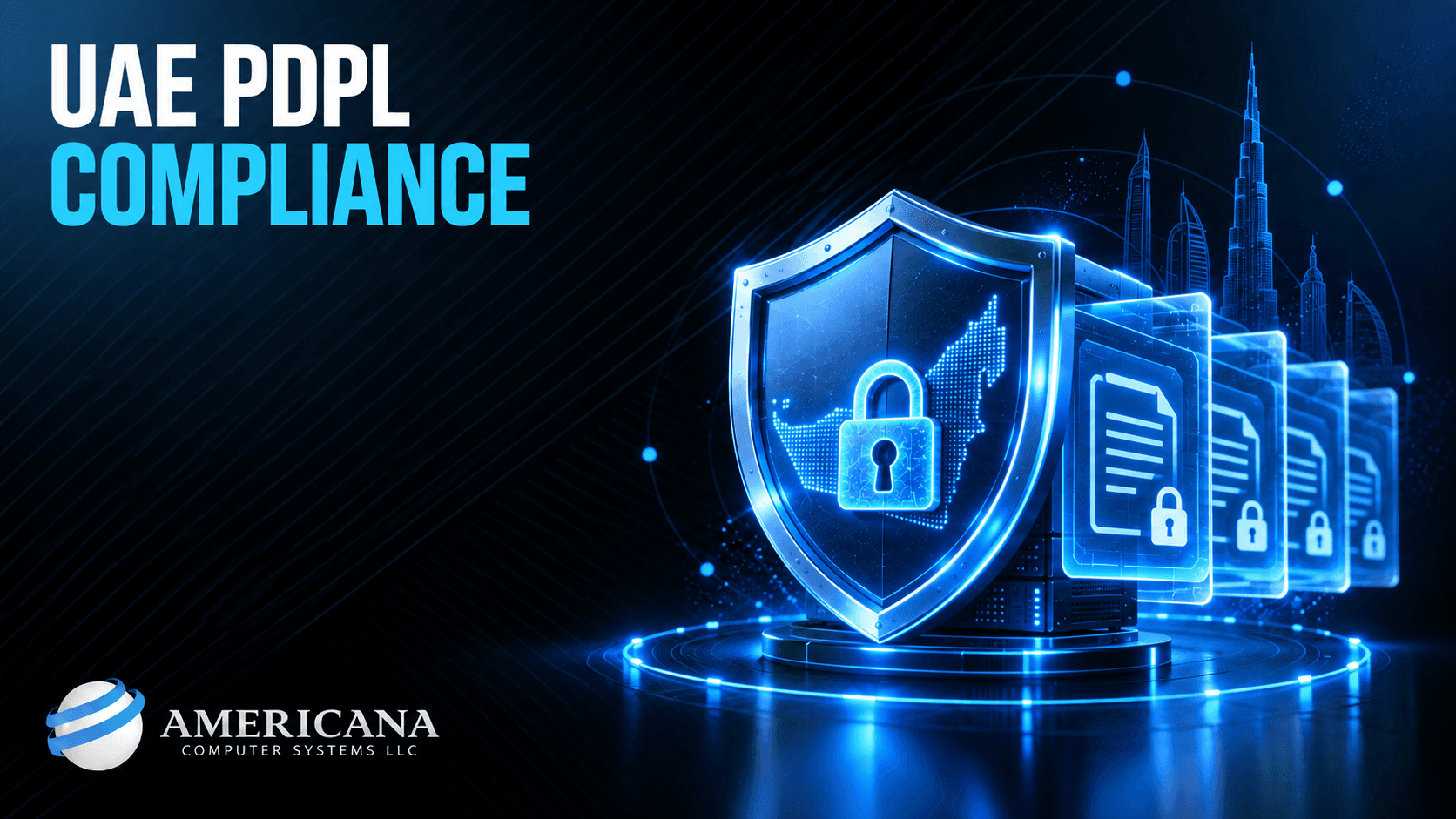 UAE PDPL Compliance: What It Means for Your IT Infrastructure